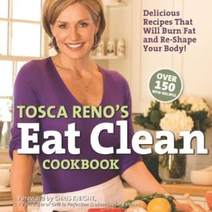 Tosca Reno's Eat Clean Cookbook